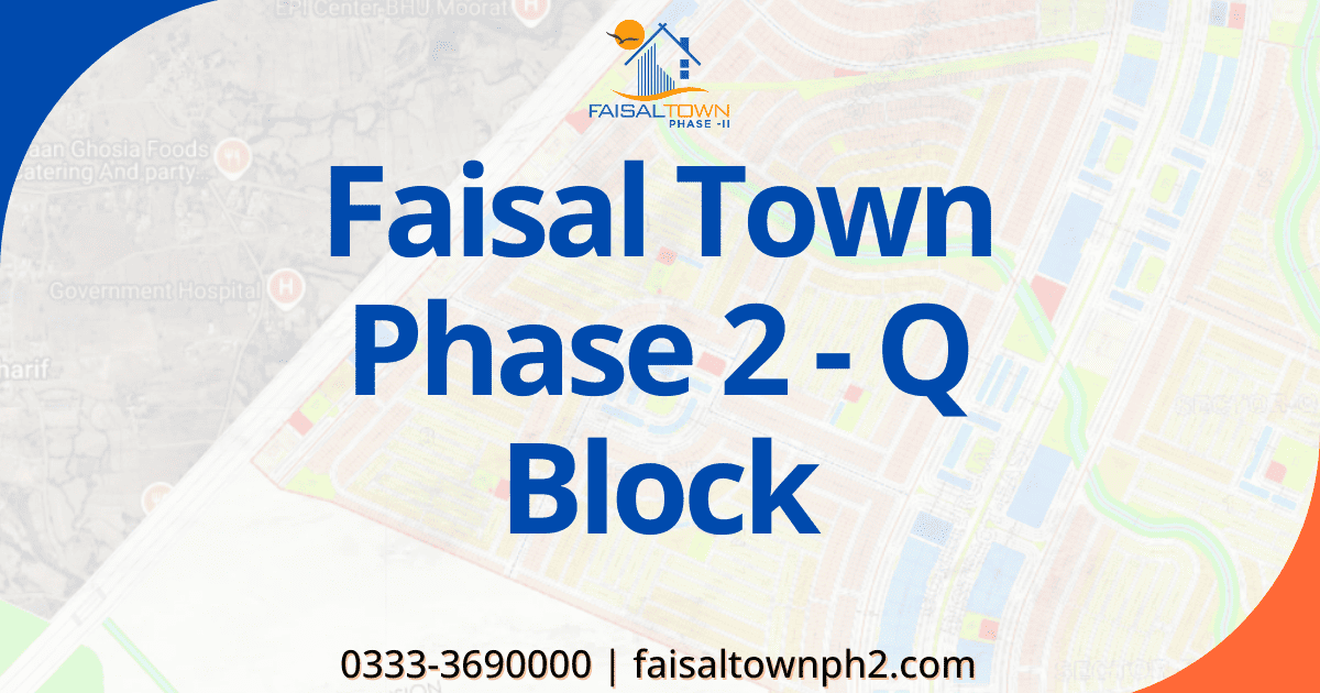 Faisal Town Phase 2 Q Block — Investment Guide
